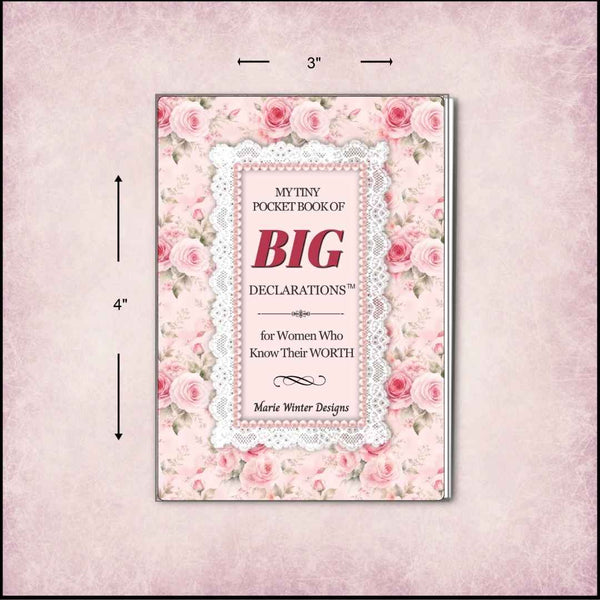 A pocket book titled "My Tiny Pocket Book of Big Declarations for Women Who Know Their WORTH" by Marie Winter Designs, shown with decorative pink rose and lace cover art, surrounded by dimension arrows indicating 3 by 4 inches on a pale pink textured background.