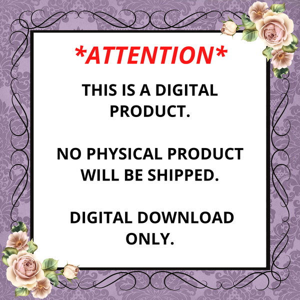 **ATTENTION** this is a digital product. No physical product will be shipped. Digital download only