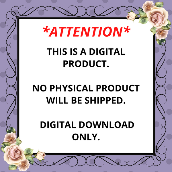 **ATTENTION** this is a digital product. No physical product will be shipped. Digital download only