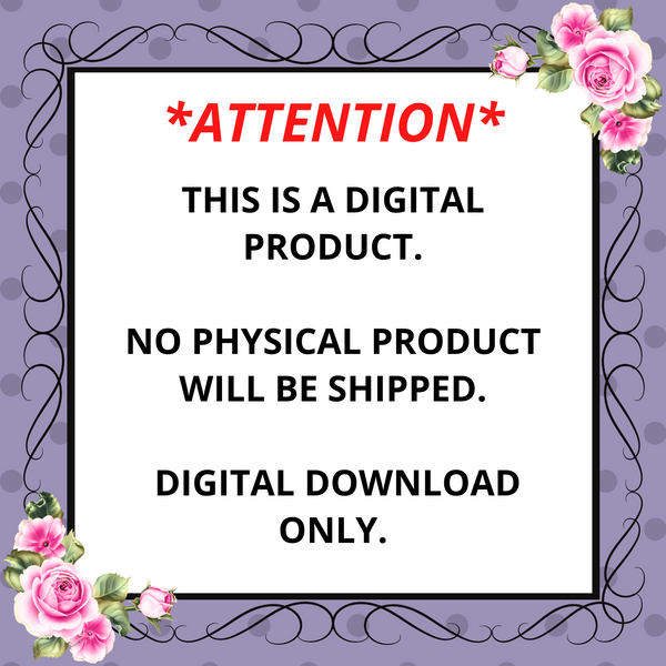 **ATTENTION** this is a digital product. No physical product will be shipped. Digital download only